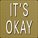 It is okay